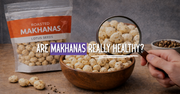 Are Makhanas Really Healthy? A Closer Look at Lotus Seeds as an Everyday Snack
